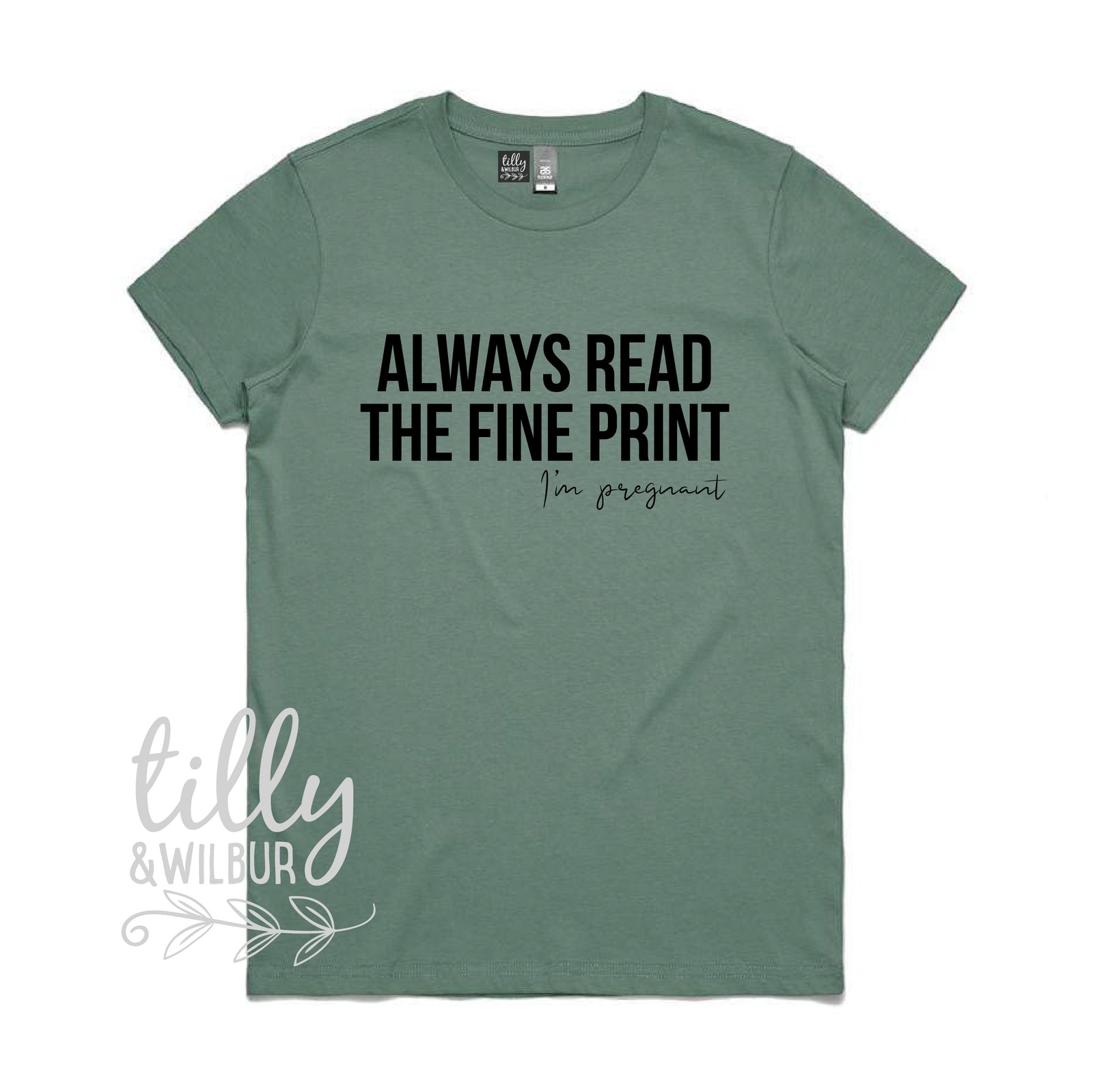 Always Read The Fine Print, I'm Pregnant (MORE COLOURS & STYLES)