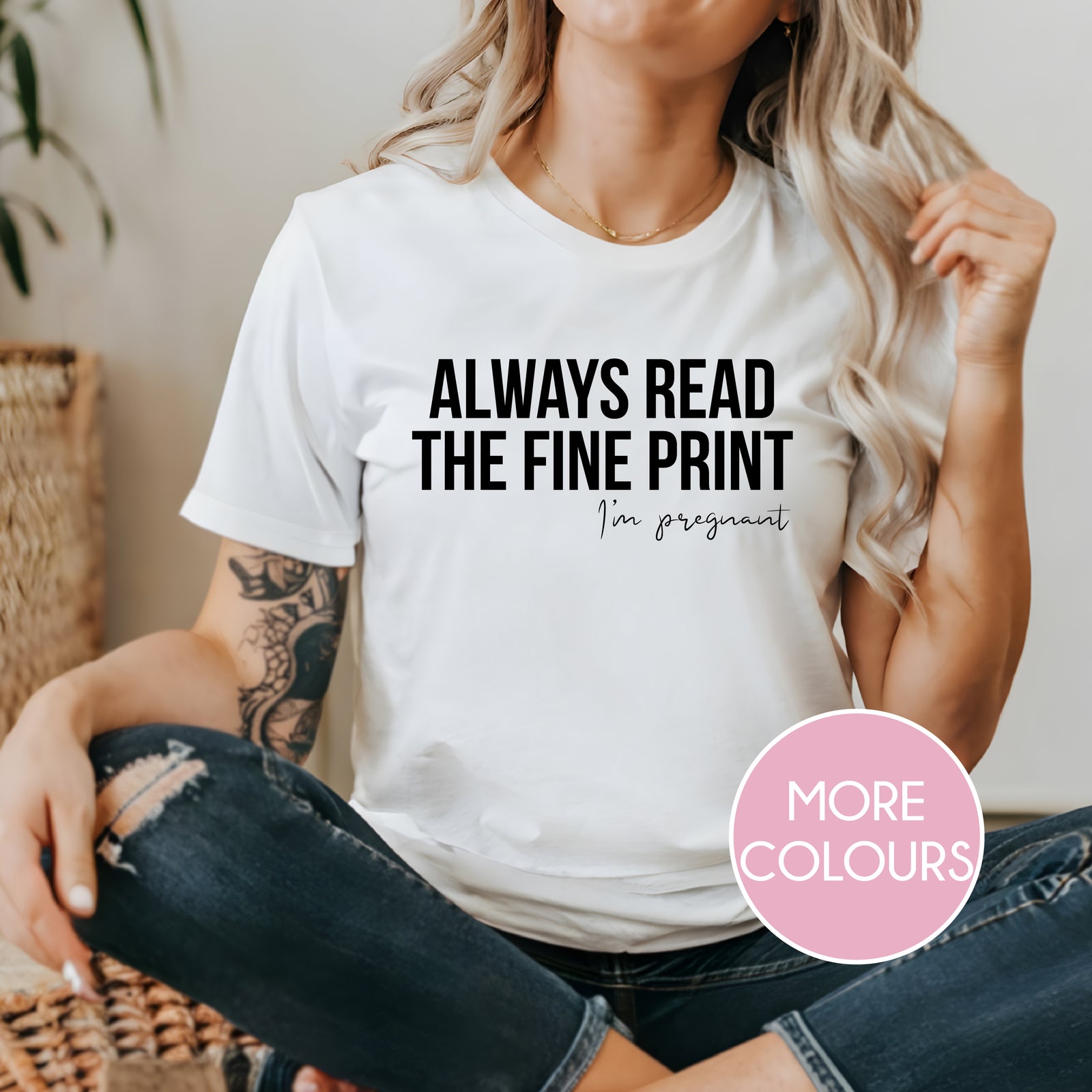 Always Read The Fine Print, I'm Pregnant (MORE COLOURS & STYLES)