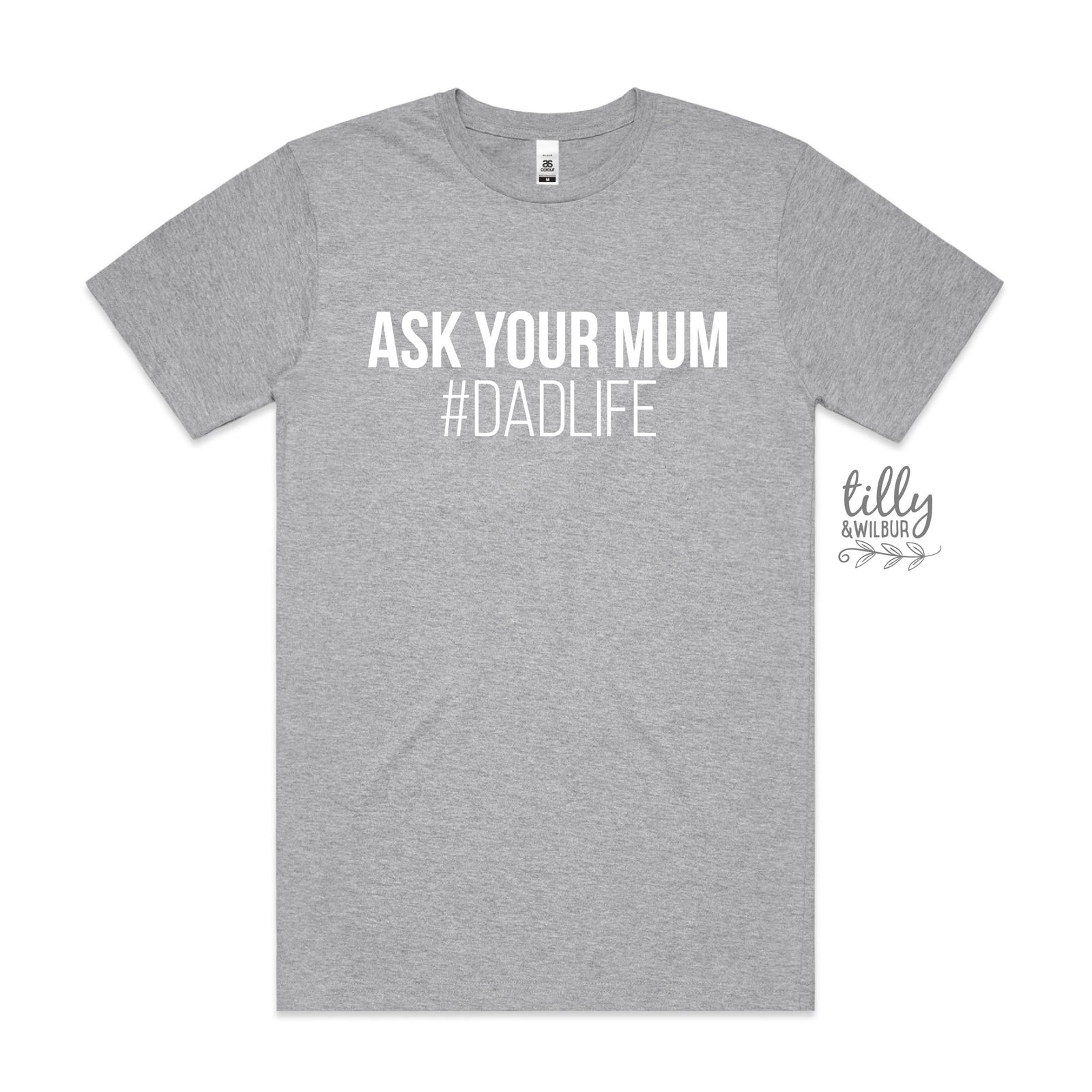 Ask Your Mum #DadLife Tee - Funny Dad Shirt