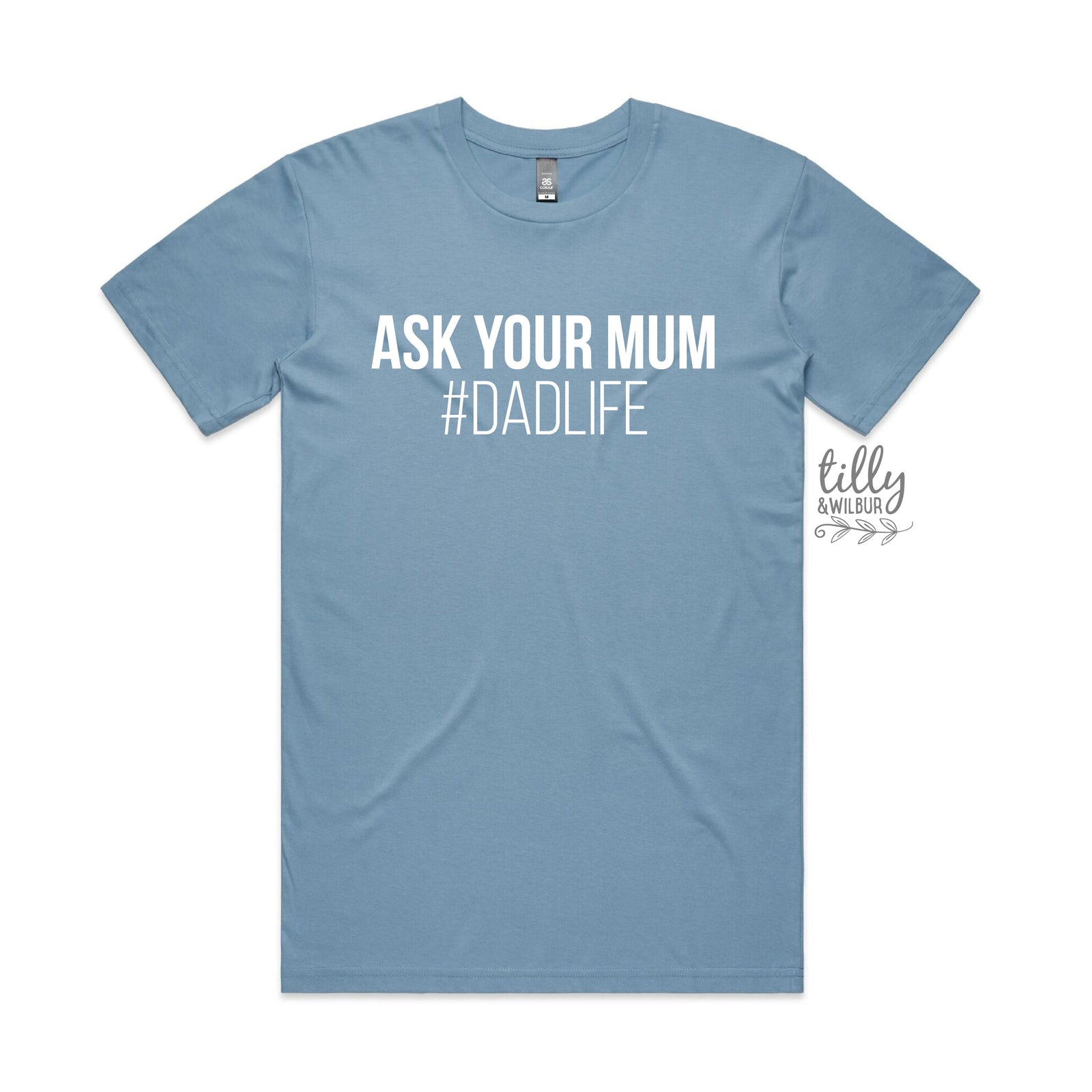 Ask Your Mum #DadLife Tee - Funny Dad Shirt