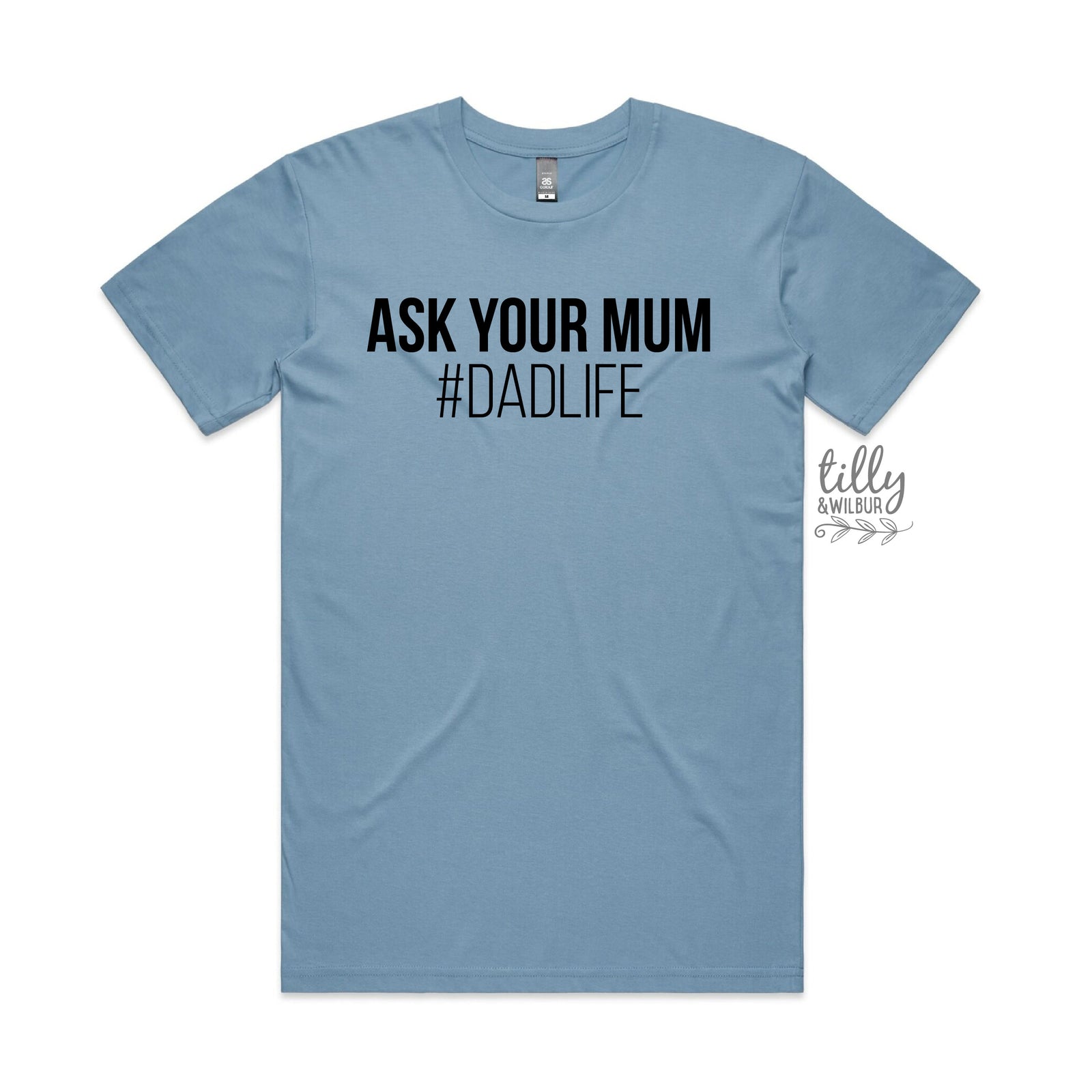 Ask Your Mum #DadLife Tee - Funny Dad Shirt