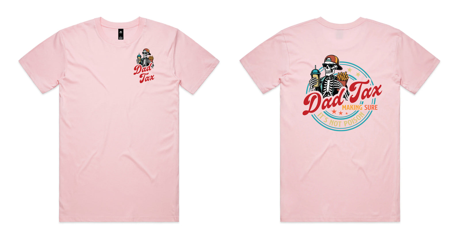 Pink t-shirt with a small Dad Tax logo on the front and a large skeleton dad design on the back reading Dad Tax Making Sure It's Not Poison.