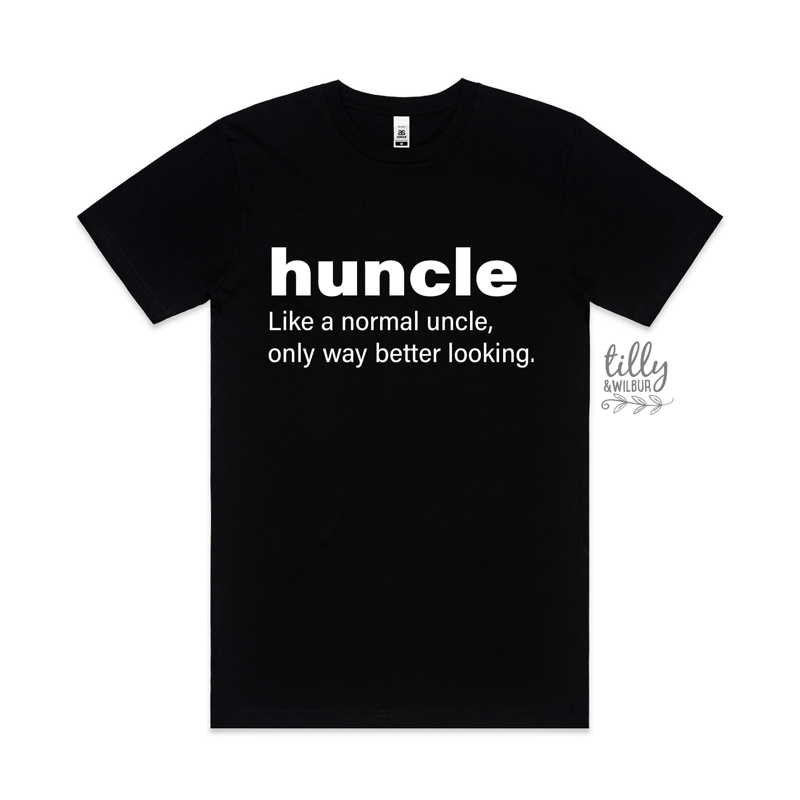 Huncle: Just Like A Normal Uncle Only Way Better Looking (MORE COLOURS & STYLES)