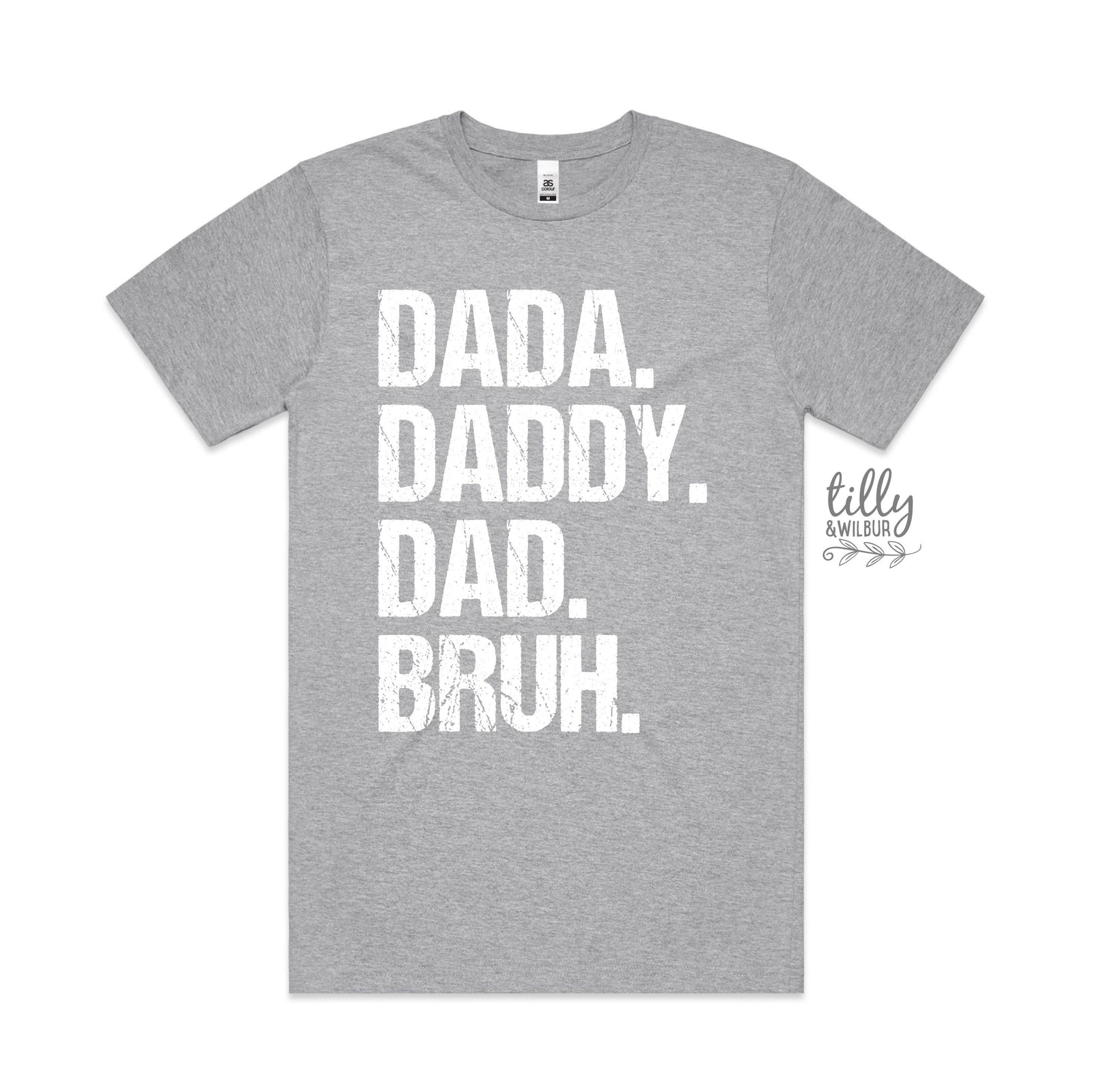 Dada Daddy Dad Bruh (MORE COLOURS & STYLES)
