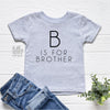 B Is For Brother T-Shirt - Brother Kids Tee
