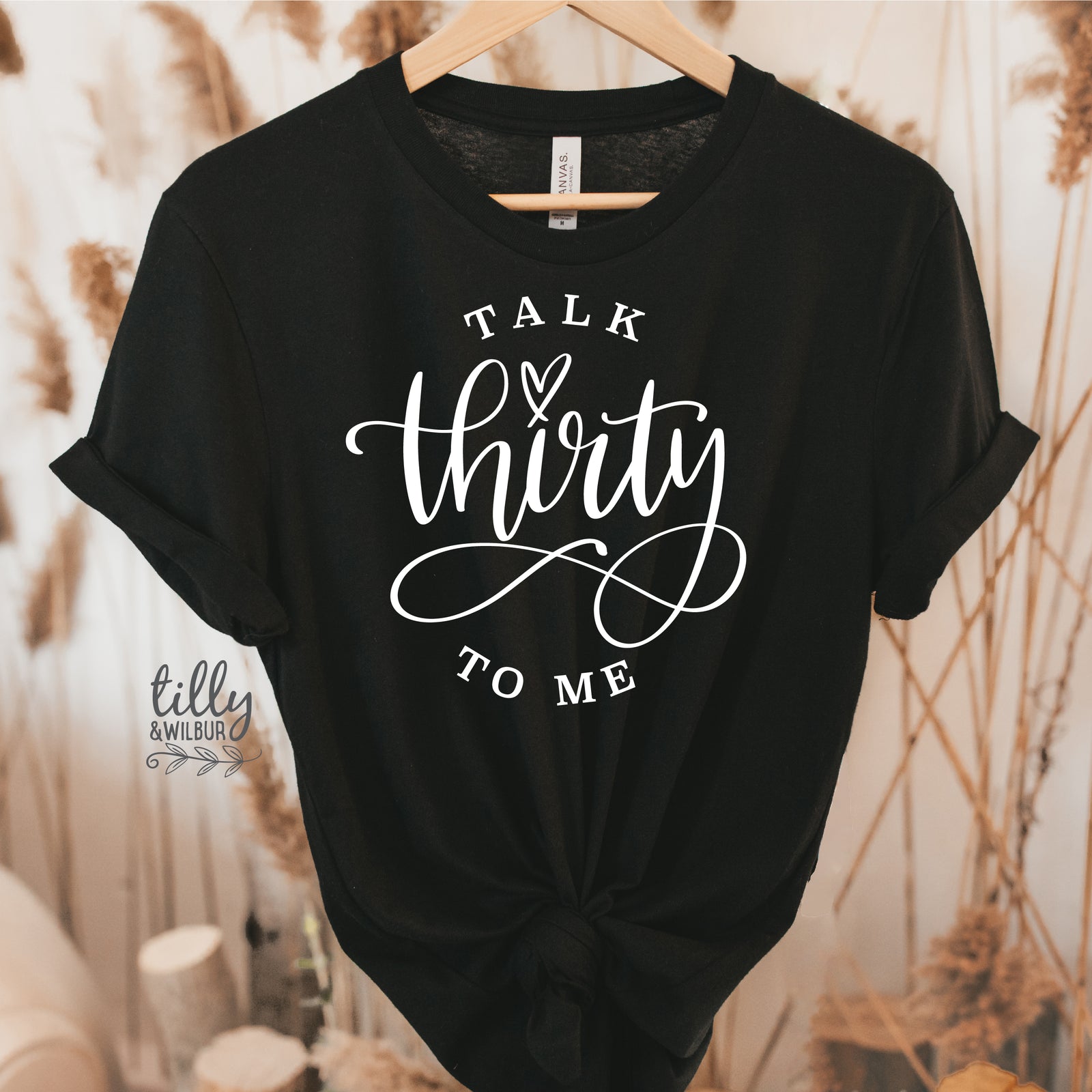 Talk Thirty To Me (MORE COLOURS & STYLES)