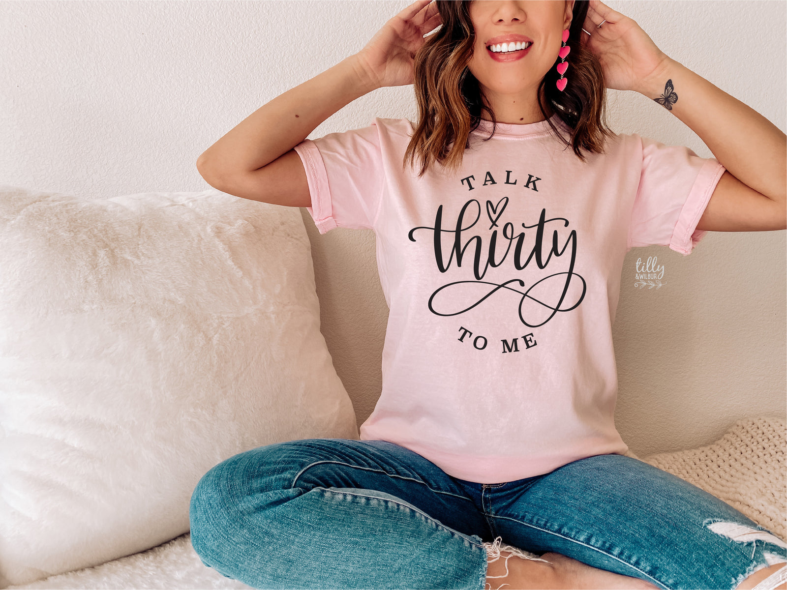 Talk Thirty To Me (MORE COLOURS & STYLES)