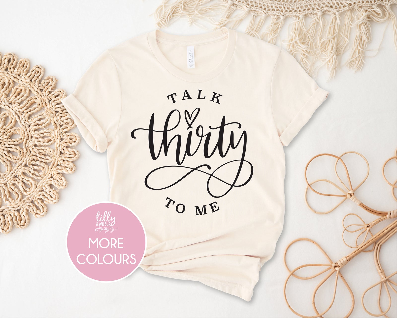Talk Thirty To Me (MORE COLOURS & STYLES)
