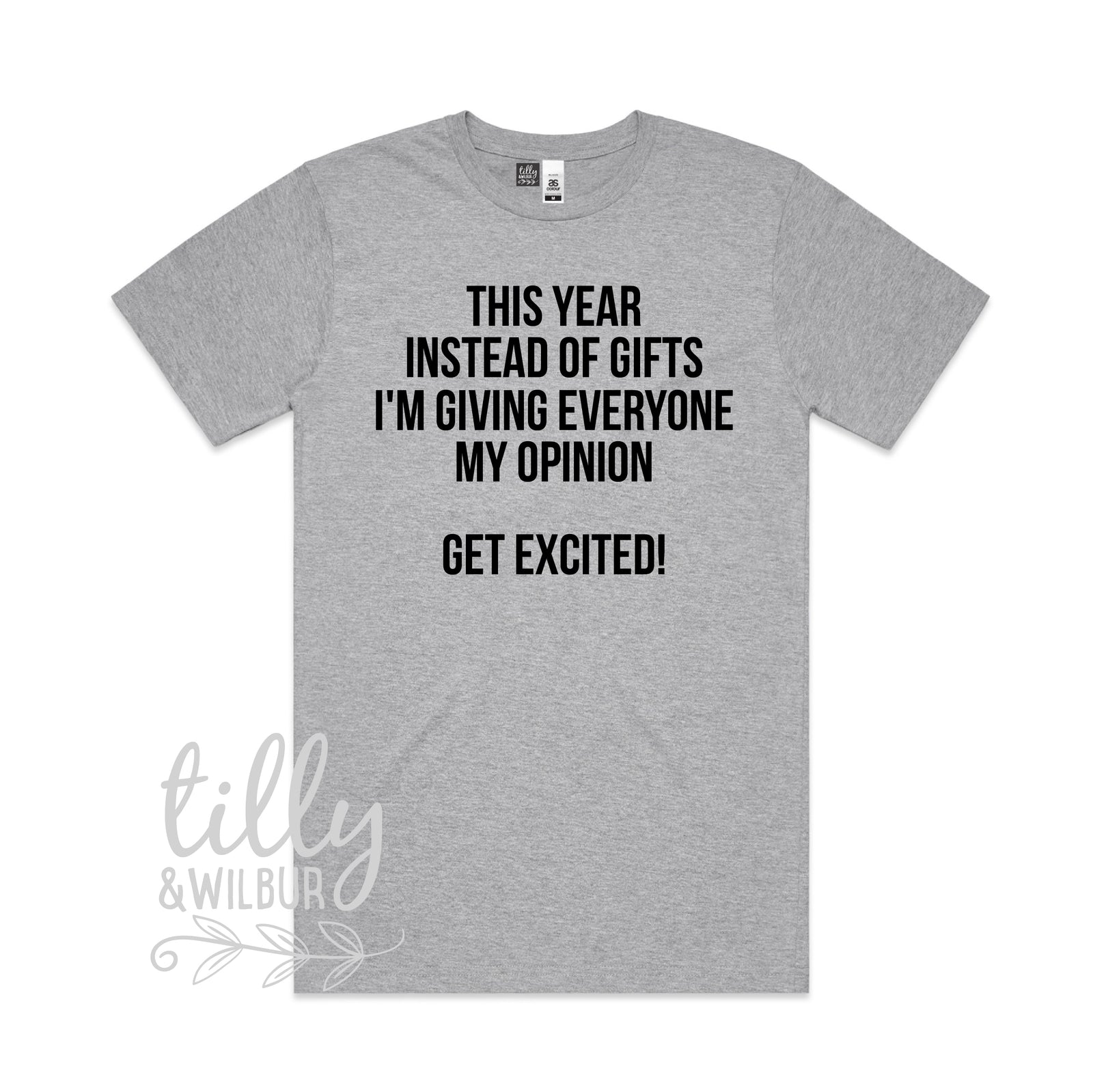 This Year Instead Of Giving Gifts I'm Giving Everyone My Opinion, Get Excited! (MORE COLOURS & STYLES)