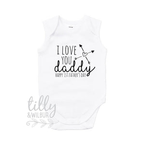 I Love You Daddy Happy 1st Father's Day, Father's Day Bodysuit, Father's Day Baby Outfit, First Fathers Day Baby Gift, Daddy, U-W-BS