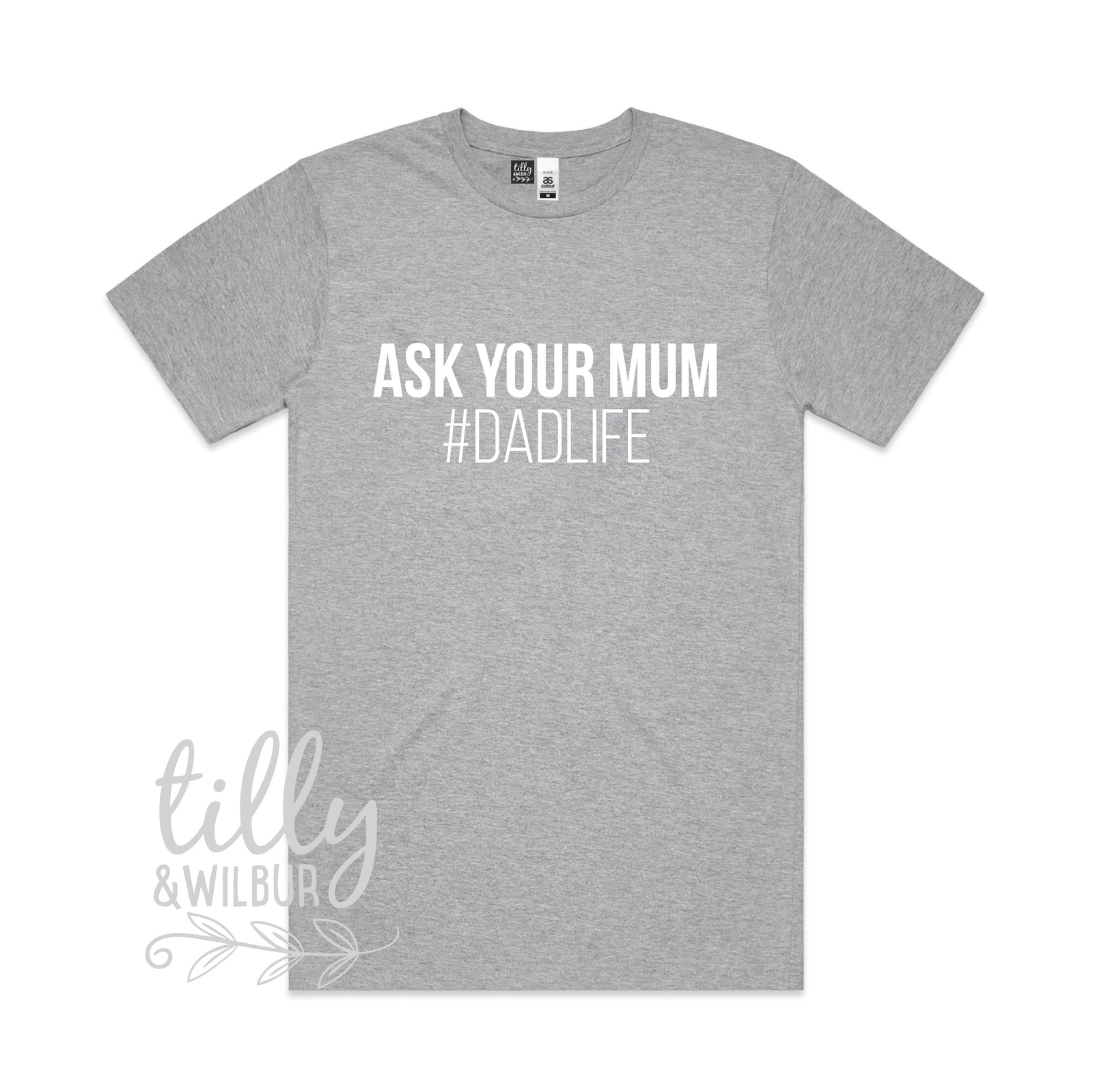 Ask Your Mum #Dadlife Men's T-Shirt, I Love You Daddy Happy 1st Father's Day, Father's Day T-Shirt, Father's Day Gift, Funny Dad T-Shirt