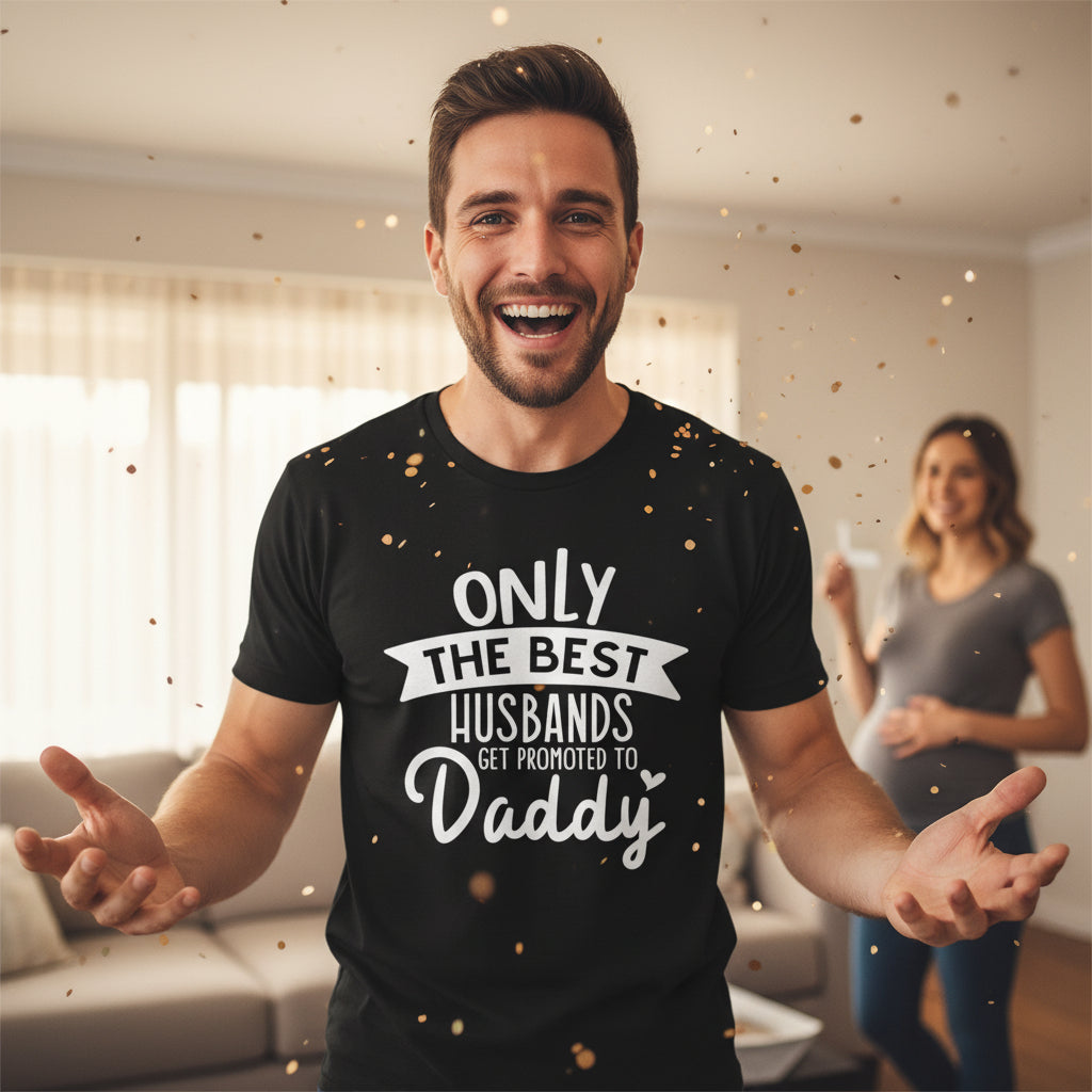 Only The Best Husbands Get Promoted To Daddy T-Shirt, New Dad T-Shirt, Father's Day Gift, Pregnancy Announcement T-Shirt, Daddy To Be Gift
