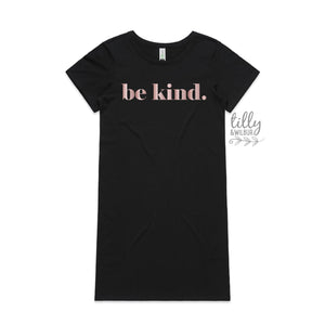 Be Kind Women&#39;s T-Shirt Dress, Be Kind T-Shirt, Be Kind Shirt, Kindness Matters, Inspirational Clothing, Inspirational Quotes, Kindness Tee