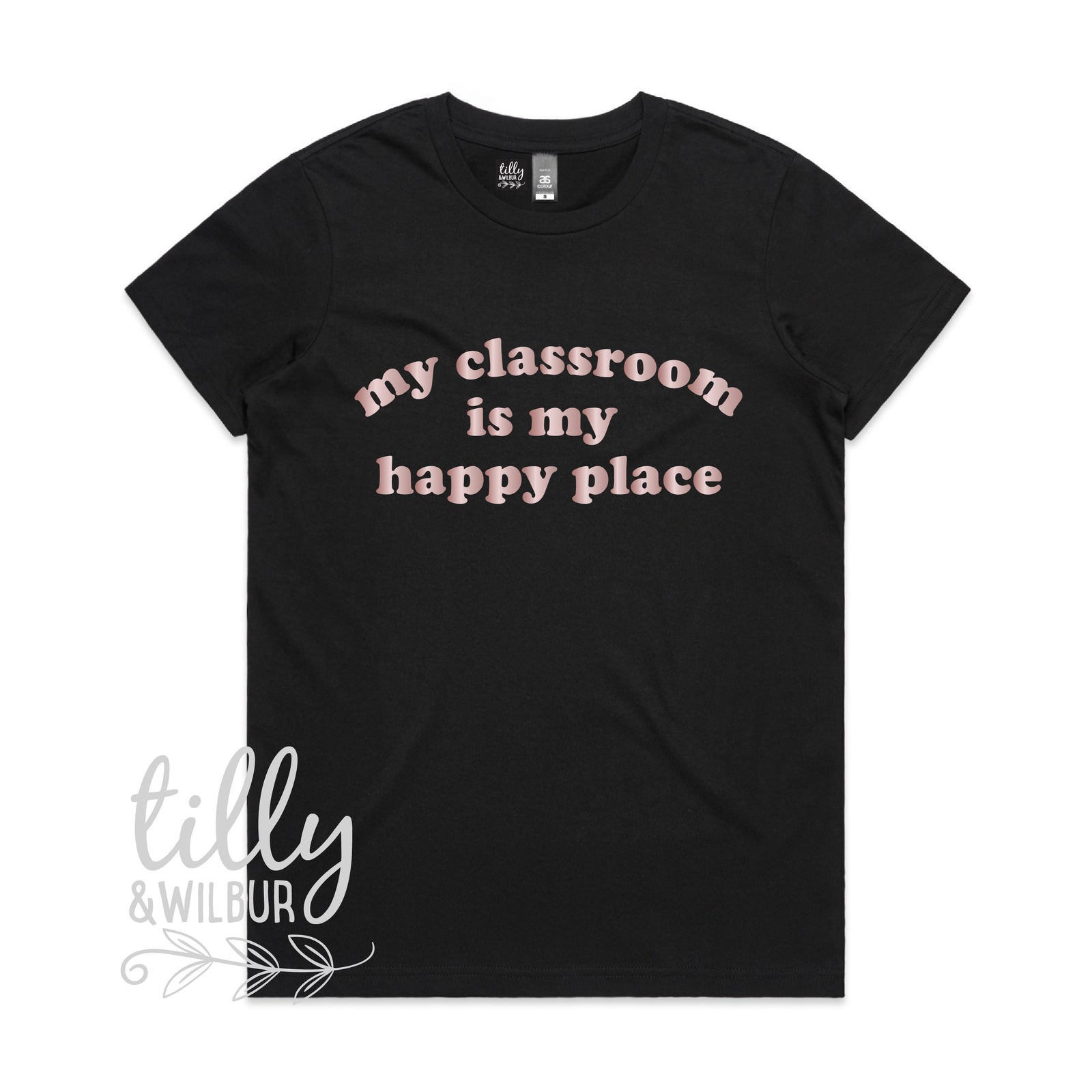 My Classroom Is My Happy Place (MORE COLOURS & STYLES)