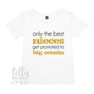 Only The Best Nieces Get Promoted To Big Cousin T-Shirt For Girls