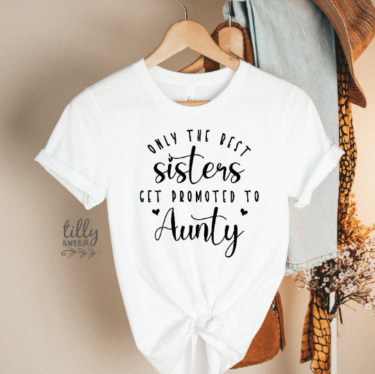 Only The Best Sisters Get Promoted To Aunty T-Shirt