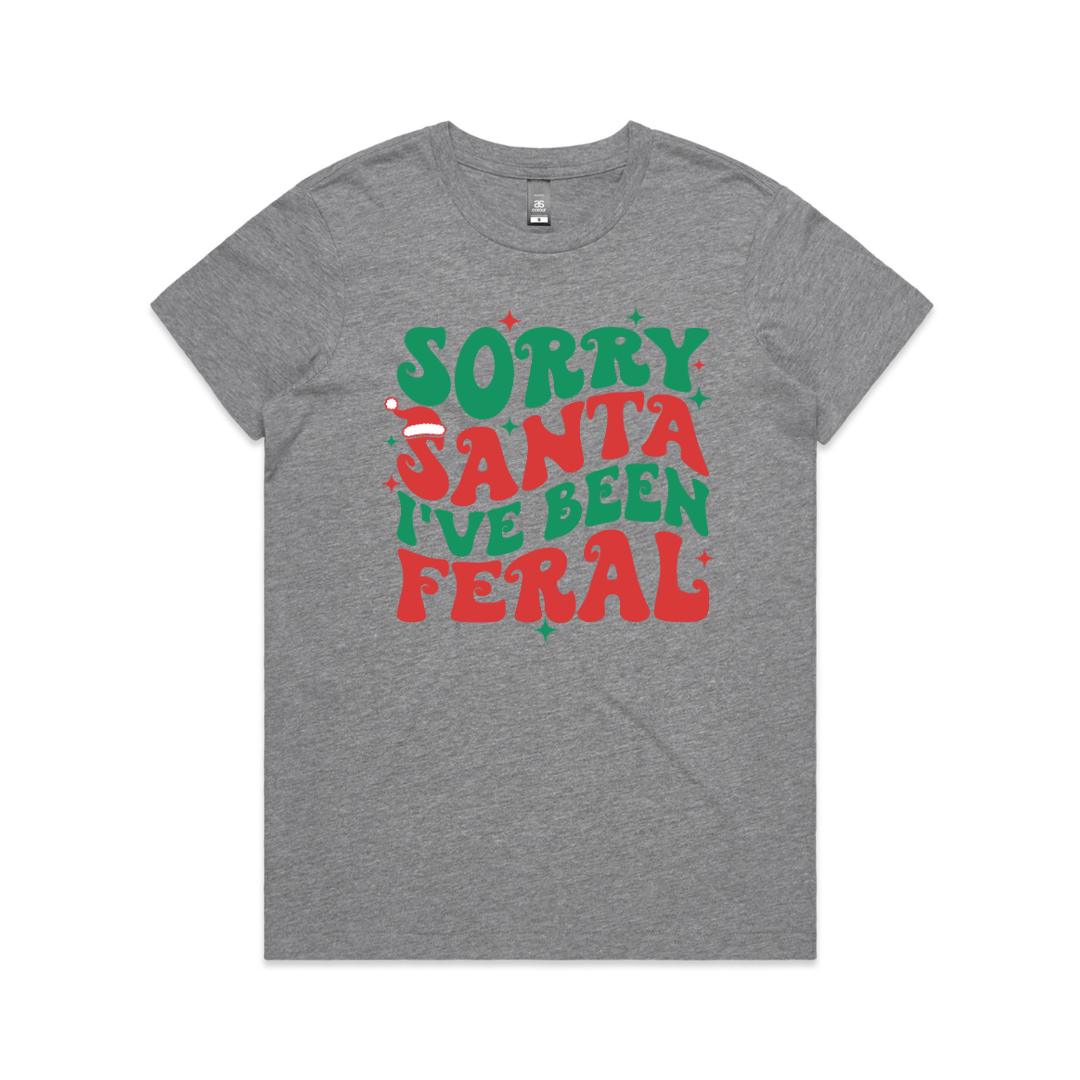 Sorry Santa- I've Been Feral! (MORE COLOURS & STYLES)