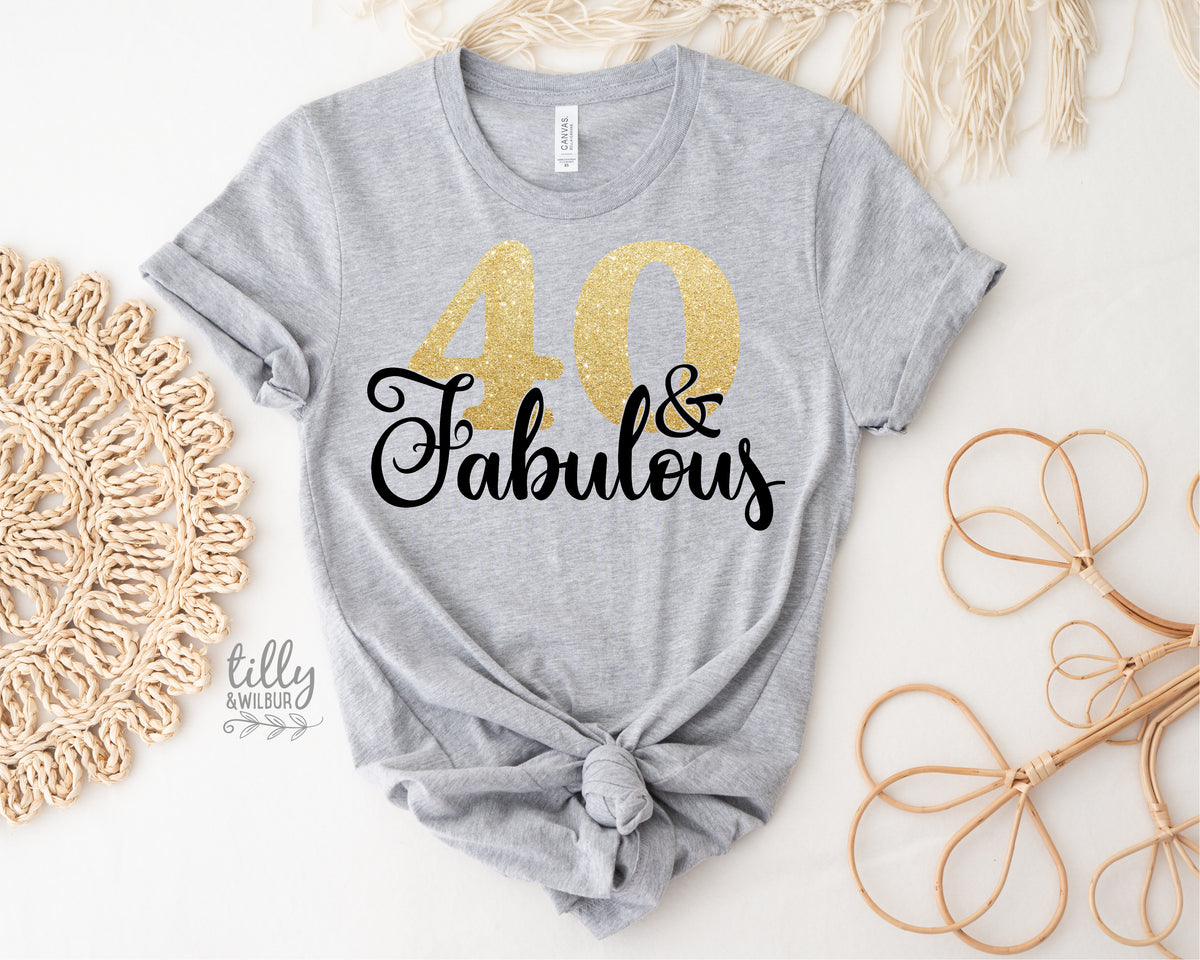 40 And Fabulous (MORE COLOURS &amp; STYLES)