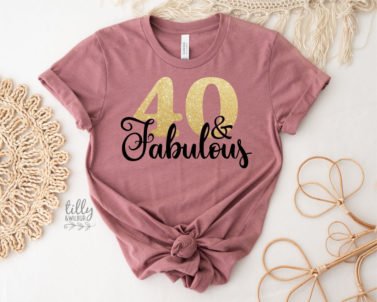 40 And Fabulous (MORE COLOURS &amp; STYLES)
