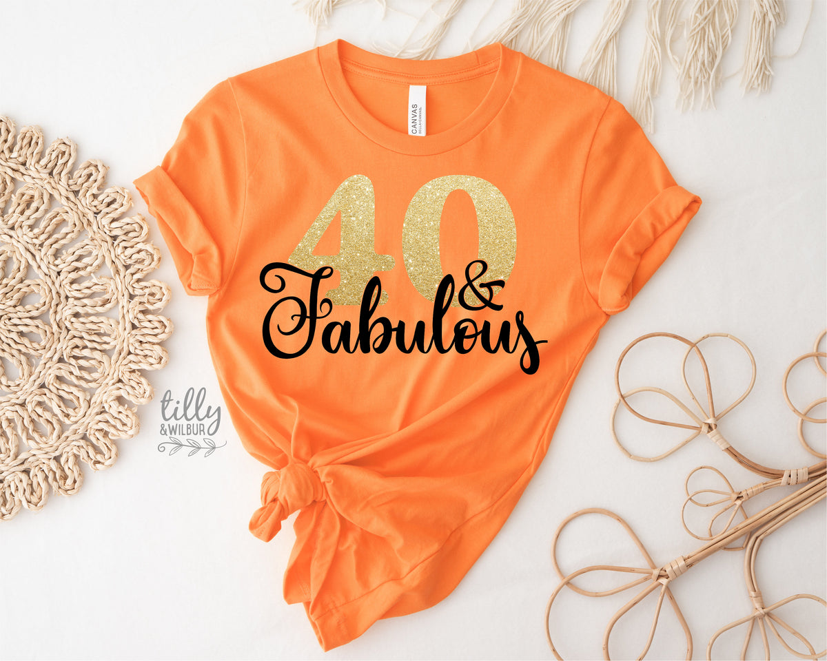 40 And Fabulous (MORE COLOURS &amp; STYLES)