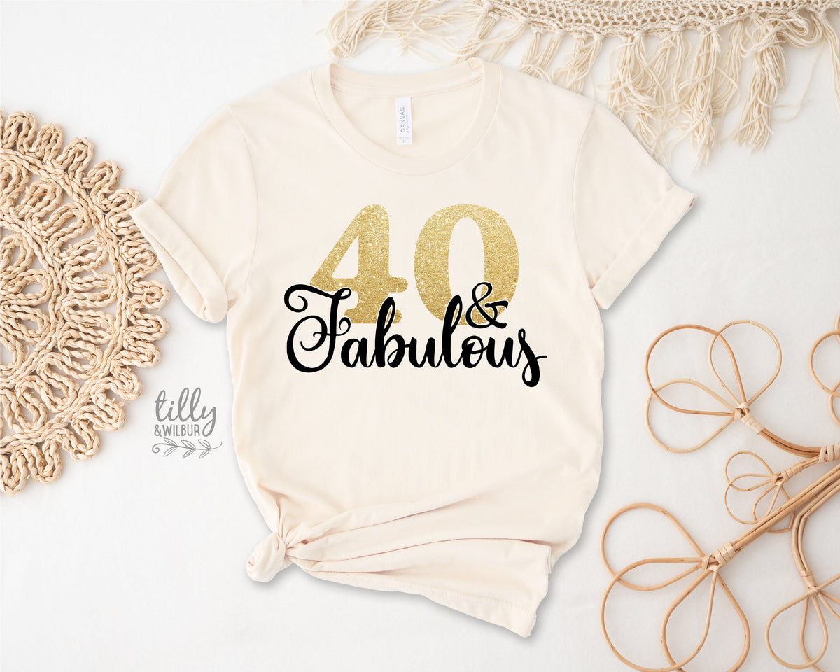 40 And Fabulous (MORE COLOURS &amp; STYLES)