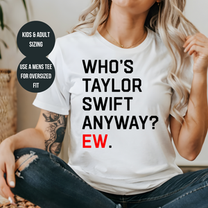 Swifty T-Shirt: Who's Taylor Swift Anyway? EW