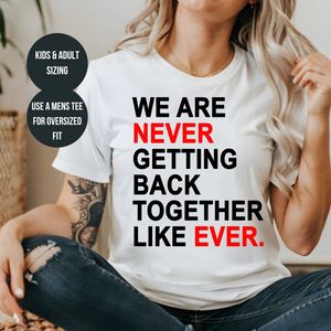 Taylor Swift Song Lyric T-Shirt: We are Never Getting Back Together