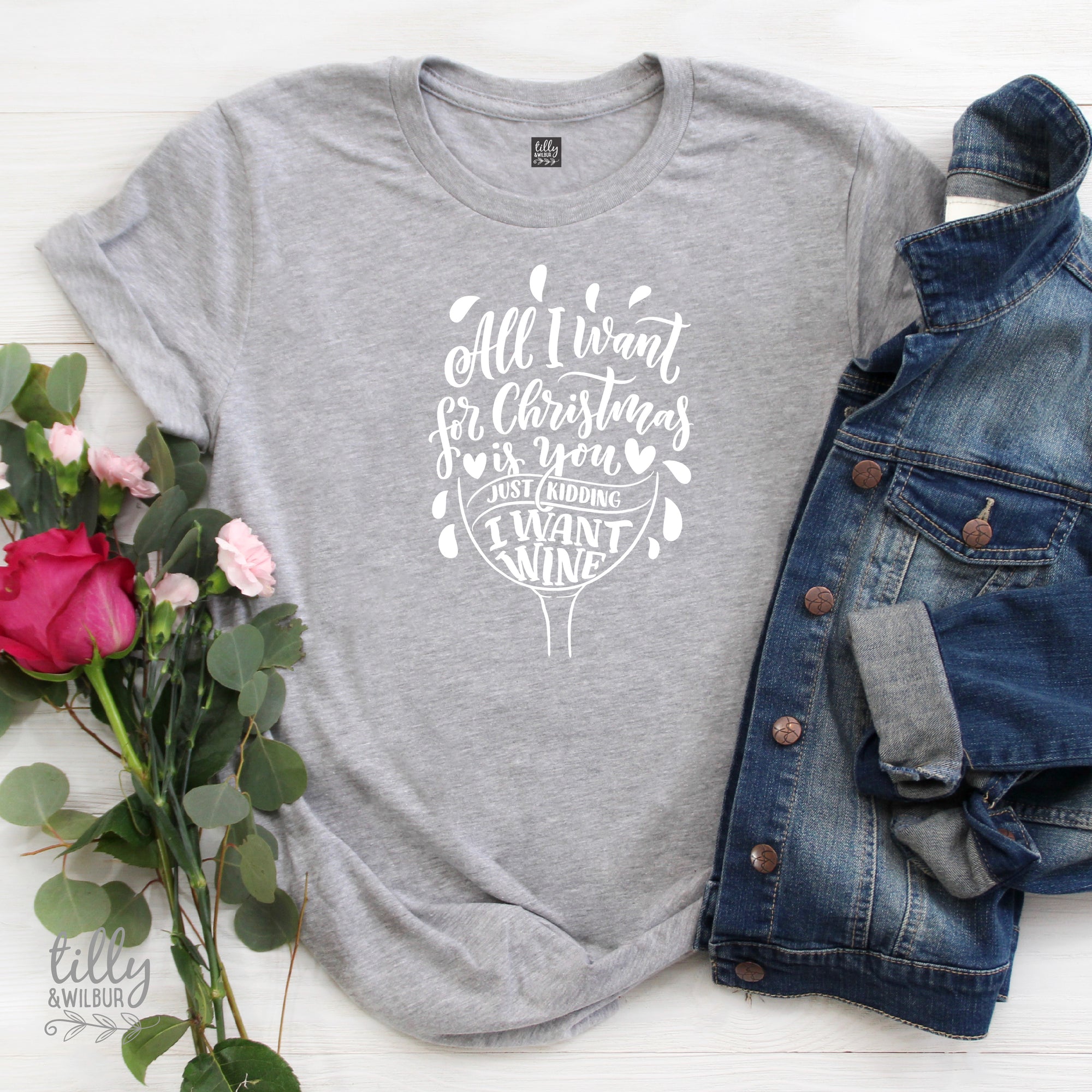 *MORE COLOURS AVAILABLE* All I Want For Christmas Is You Just Kidding I Want Wine Women's T-Shirt