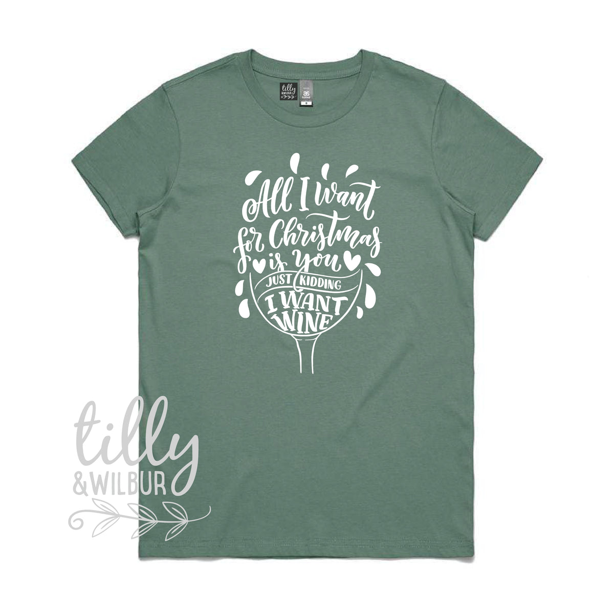 *MORE COLOURS AVAILABLE* All I Want For Christmas Is You Just Kidding I Want Wine Women's T-Shirt