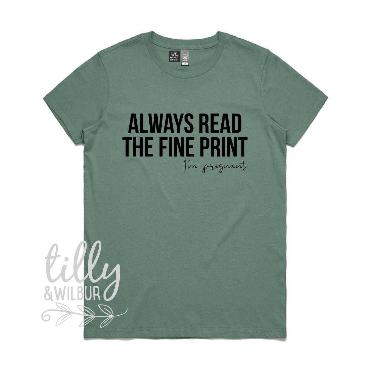 Always Read The Fine Print, I&#39;m Pregnant (MORE COLOURS &amp; STYLES)