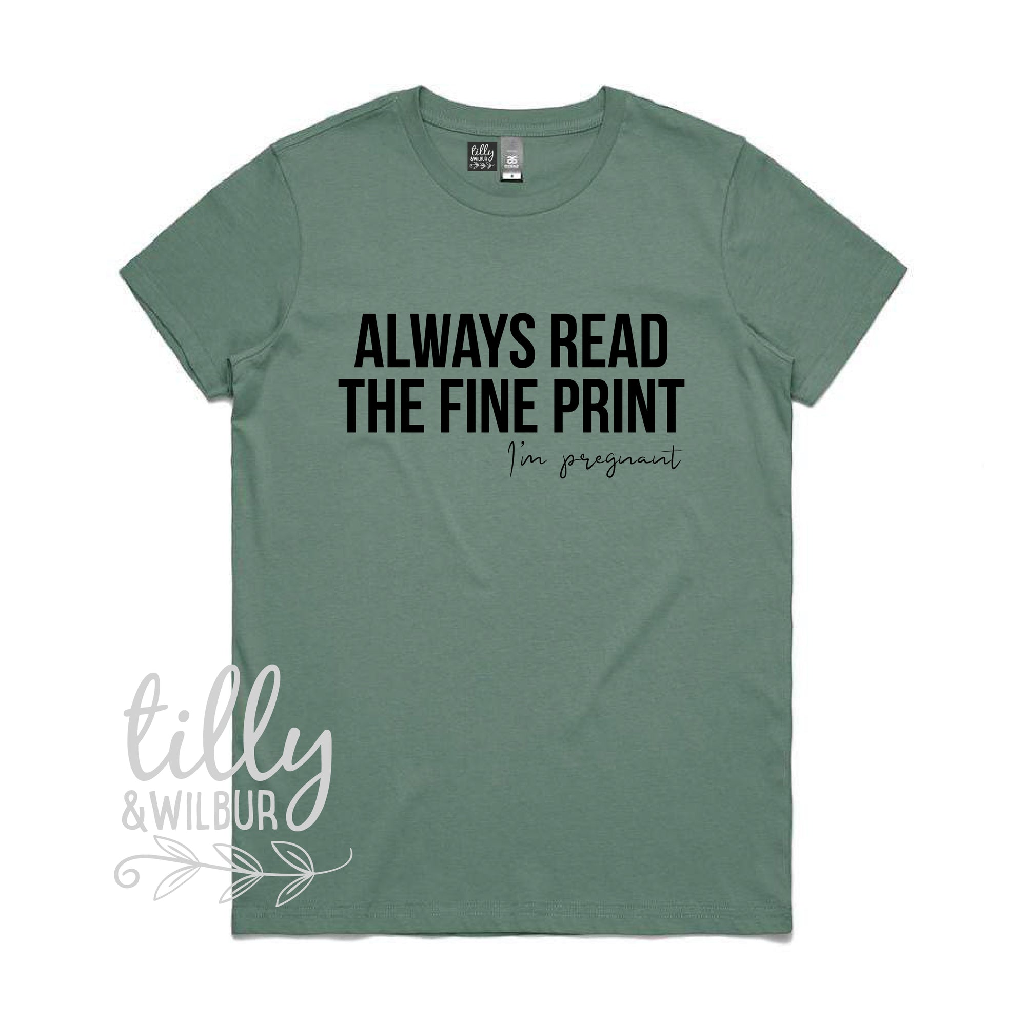 Always Read The Fine Print, I'm Pregnant (MORE COLOURS & STYLES)