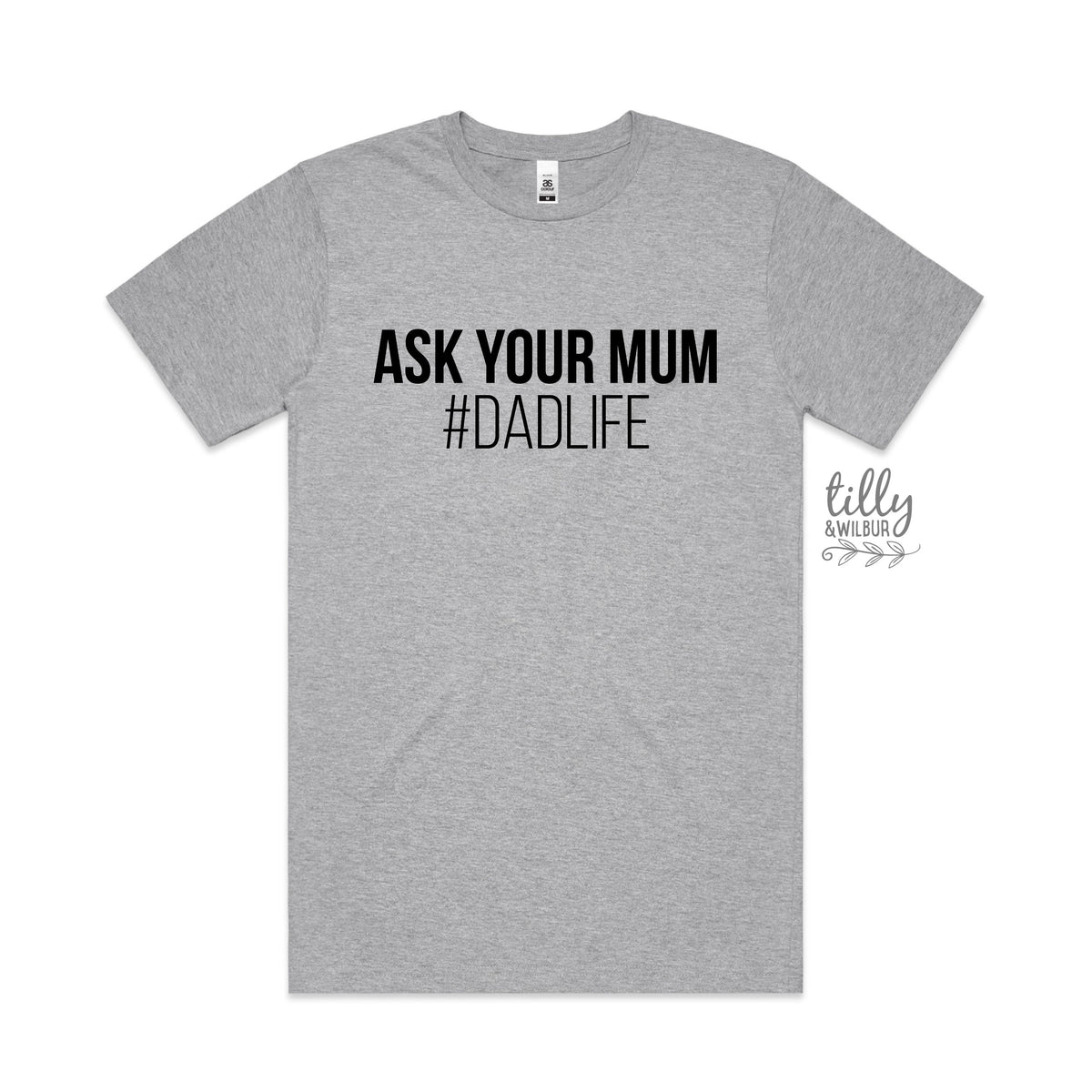 Ask Your Mum #DadLife Tee - Funny Dad Shirt