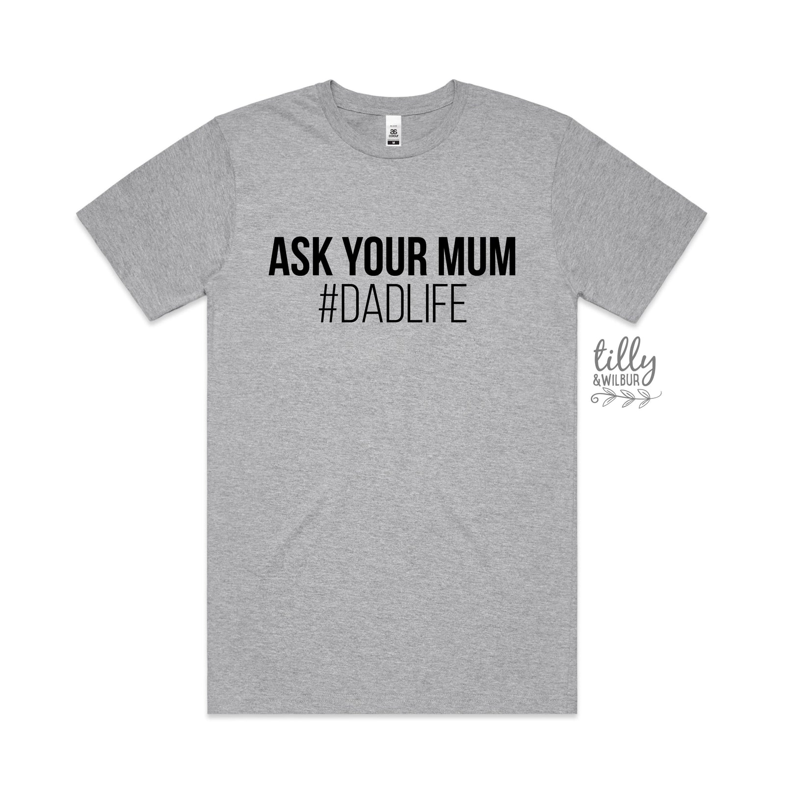 Ask Your Mum #DadLife Tee - Funny Dad Shirt