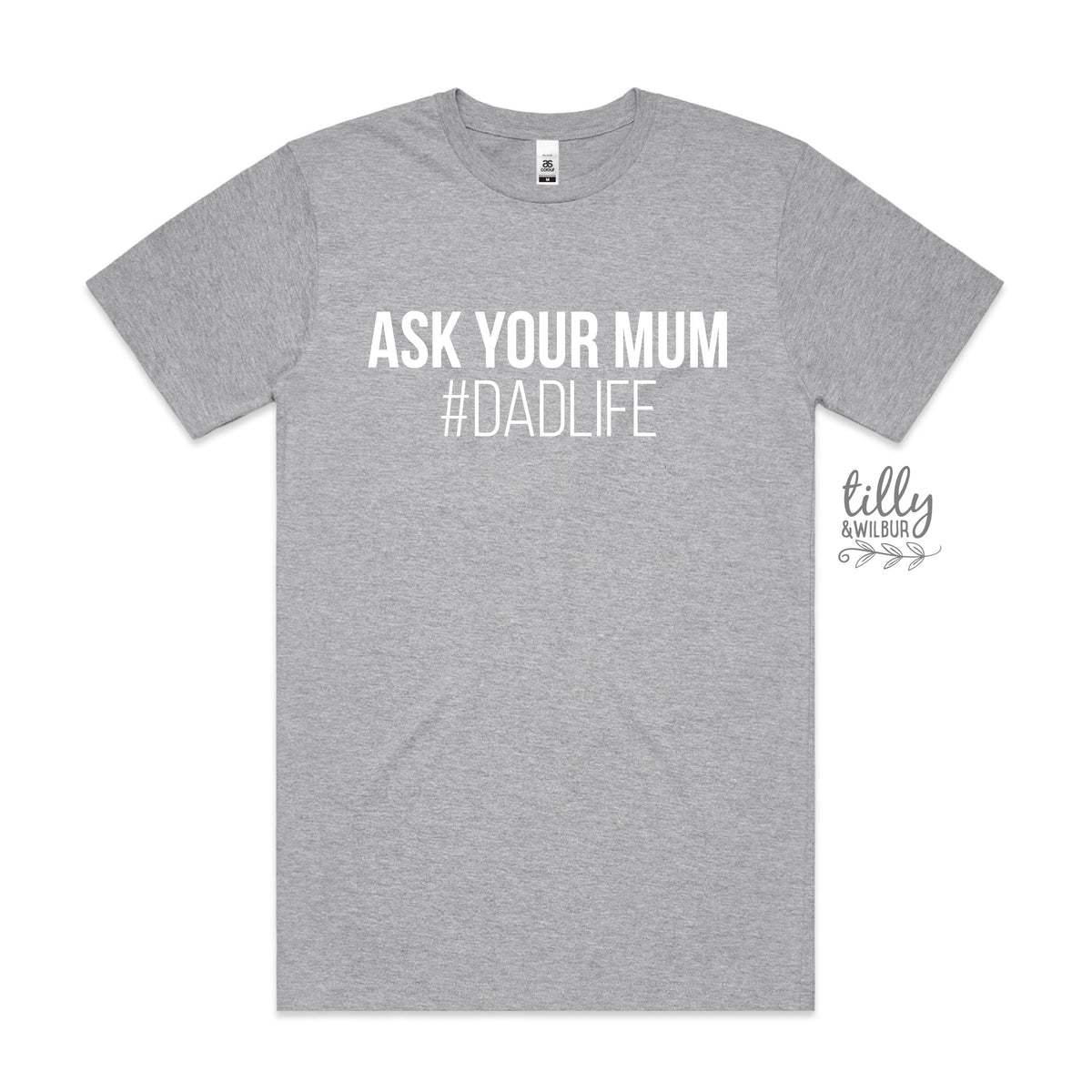Ask Your Mum #DadLife Tee - Funny Dad Shirt