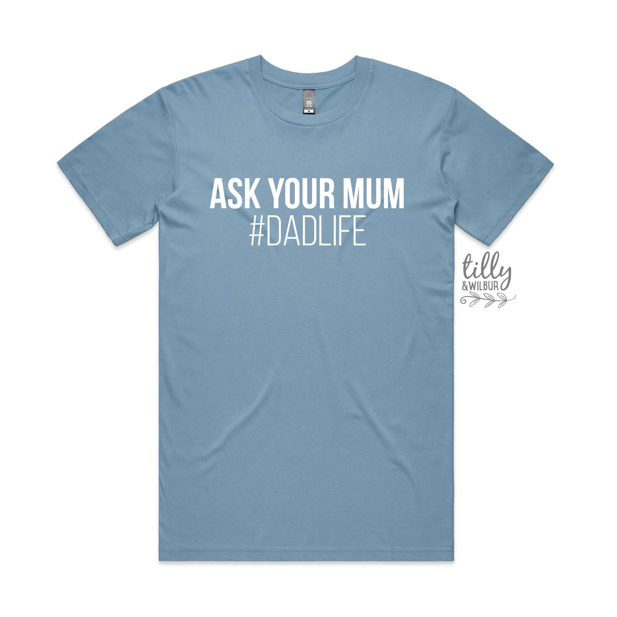 Ask Your Mum #DadLife Tee - Funny Dad Shirt