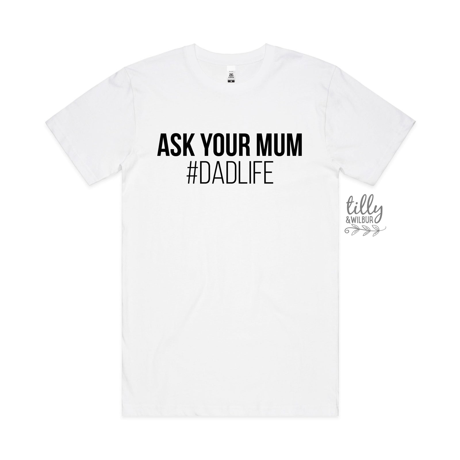 Ask Your Mum #DadLife Tee - Funny Dad Shirt