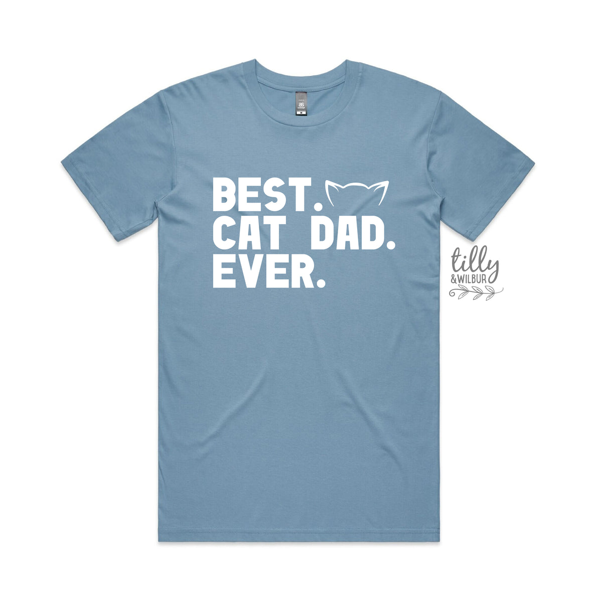 Best Cat Dad Ever (MORE COLOURS &amp; STYLES)