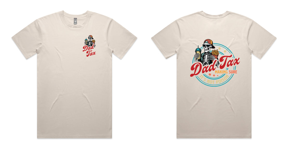 Bone t-shirt with a small Dad Tax logo on the front and a large skeleton dad design on the back reading Dad Tax Making Sure It's Not Poison.
