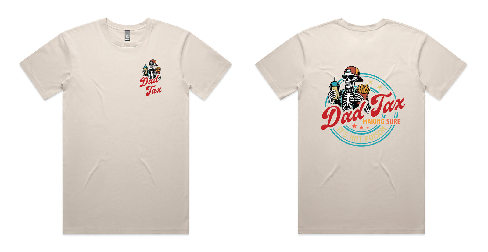 Bone t-shirt with a small Dad Tax logo on the front and a large skeleton dad design on the back reading Dad Tax Making Sure It's Not Poison.