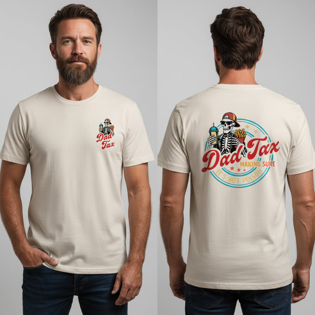 White t-shirt with a small Dad Tax logo on the front and a large skeleton dad design on the back reading Dad Tax Making Sure It's Not Poison.
