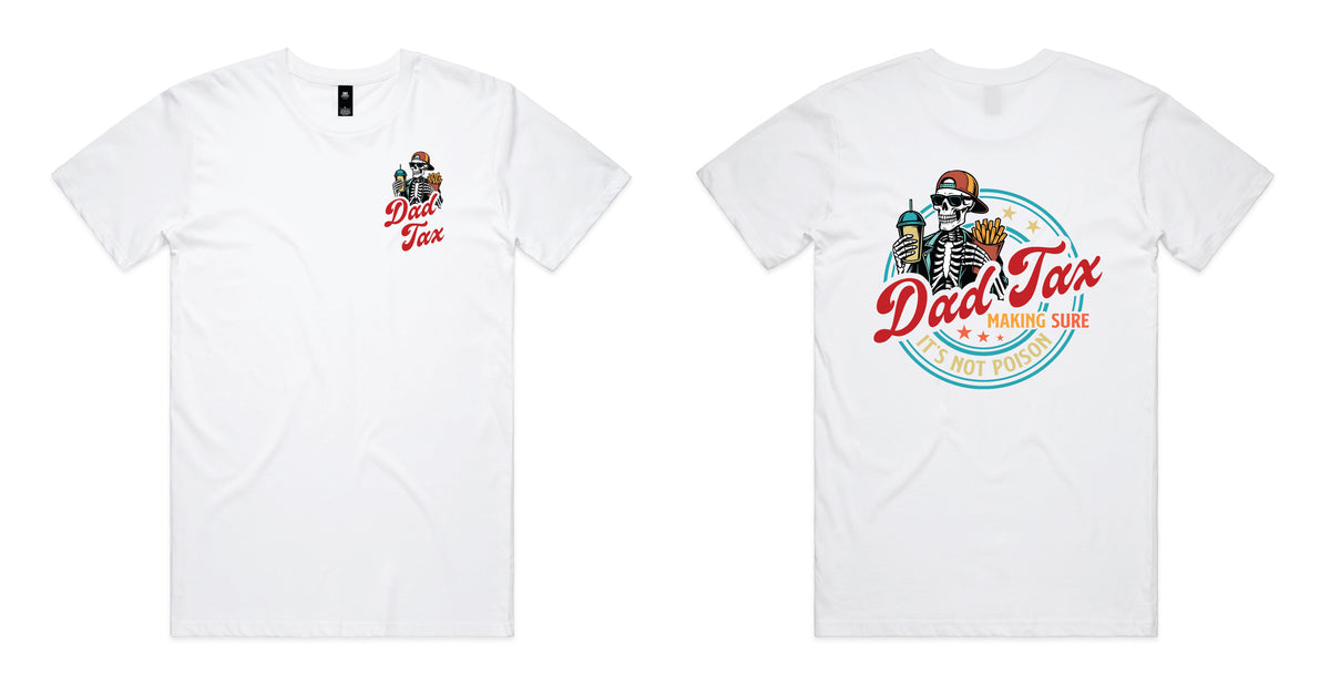White t-shirt with a small Dad Tax logo on the front and a large skeleton dad design on the back reading Dad Tax Making Sure It's Not Poison.