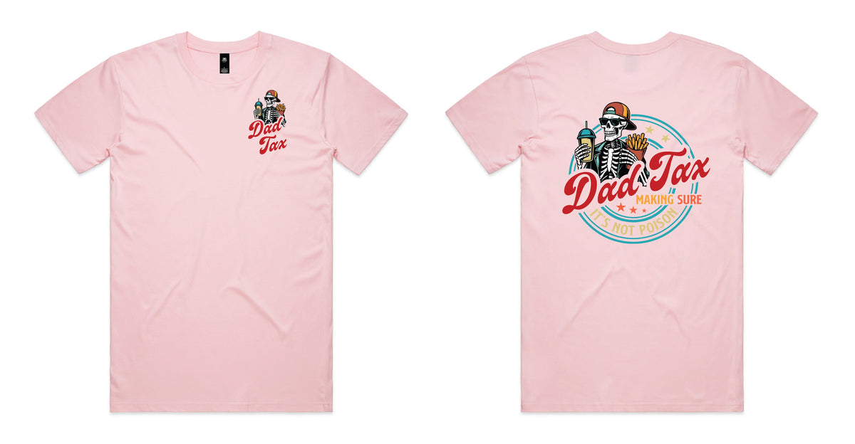 Pink t-shirt with a small Dad Tax logo on the front and a large skeleton dad design on the back reading Dad Tax Making Sure It's Not Poison.