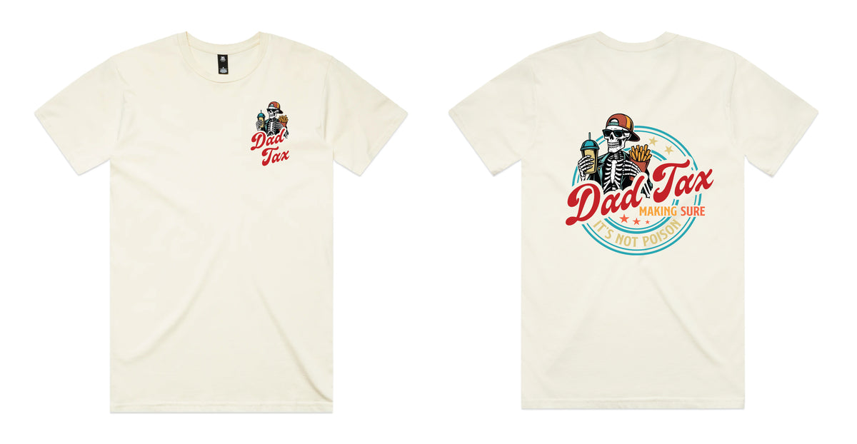 Ecru t-shirt with a small Dad Tax logo on the front and a large skeleton dad design on the back reading Dad Tax Making Sure It's Not Poison.