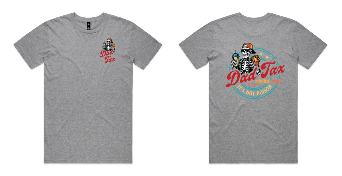 Grey t-shirt with a small Dad Tax logo on the front and a large skeleton dad design on the back reading Dad Tax Making Sure It's Not Poison.