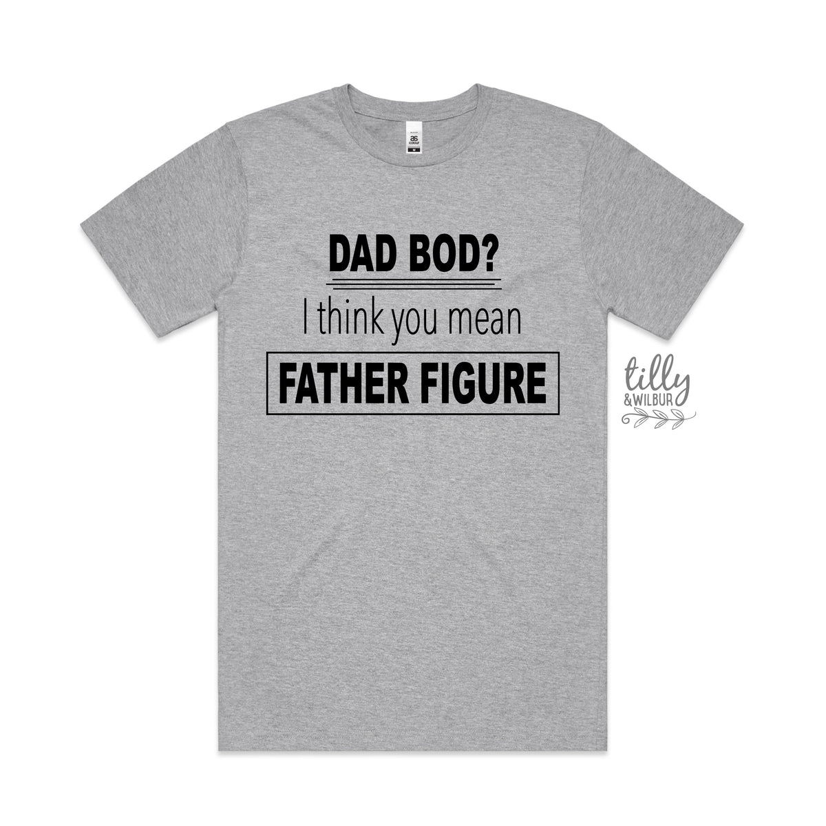 A heather gray short-sleeve t-shirt with a black printed graphic on the front that reads 'DAD BOD? I think you mean FATHER FIGURE'. 