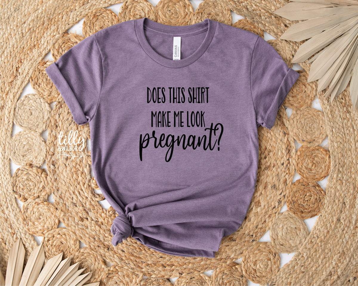 Does This T-Shirt Make Me Look Pregnant?