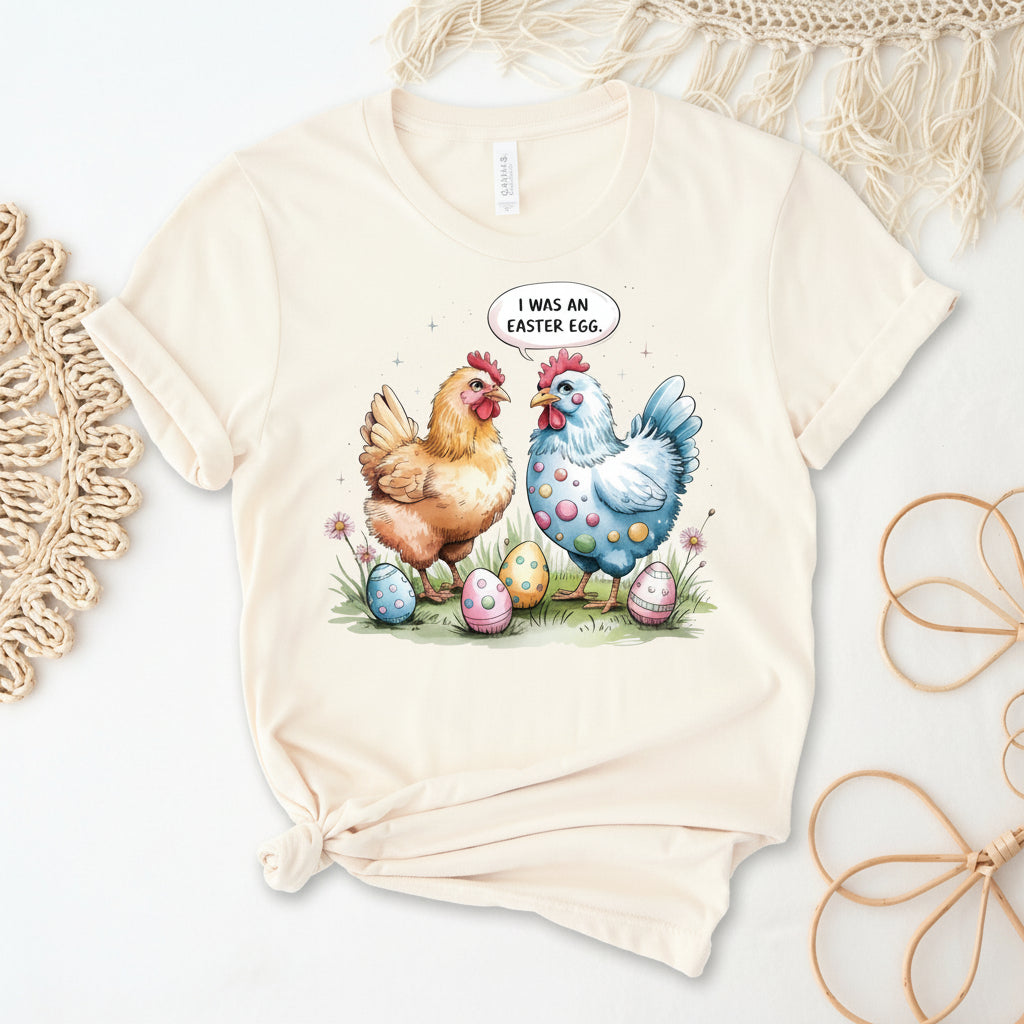 I Was An Easter Egg Chicken (MORE COLOURS &amp; STYLES)