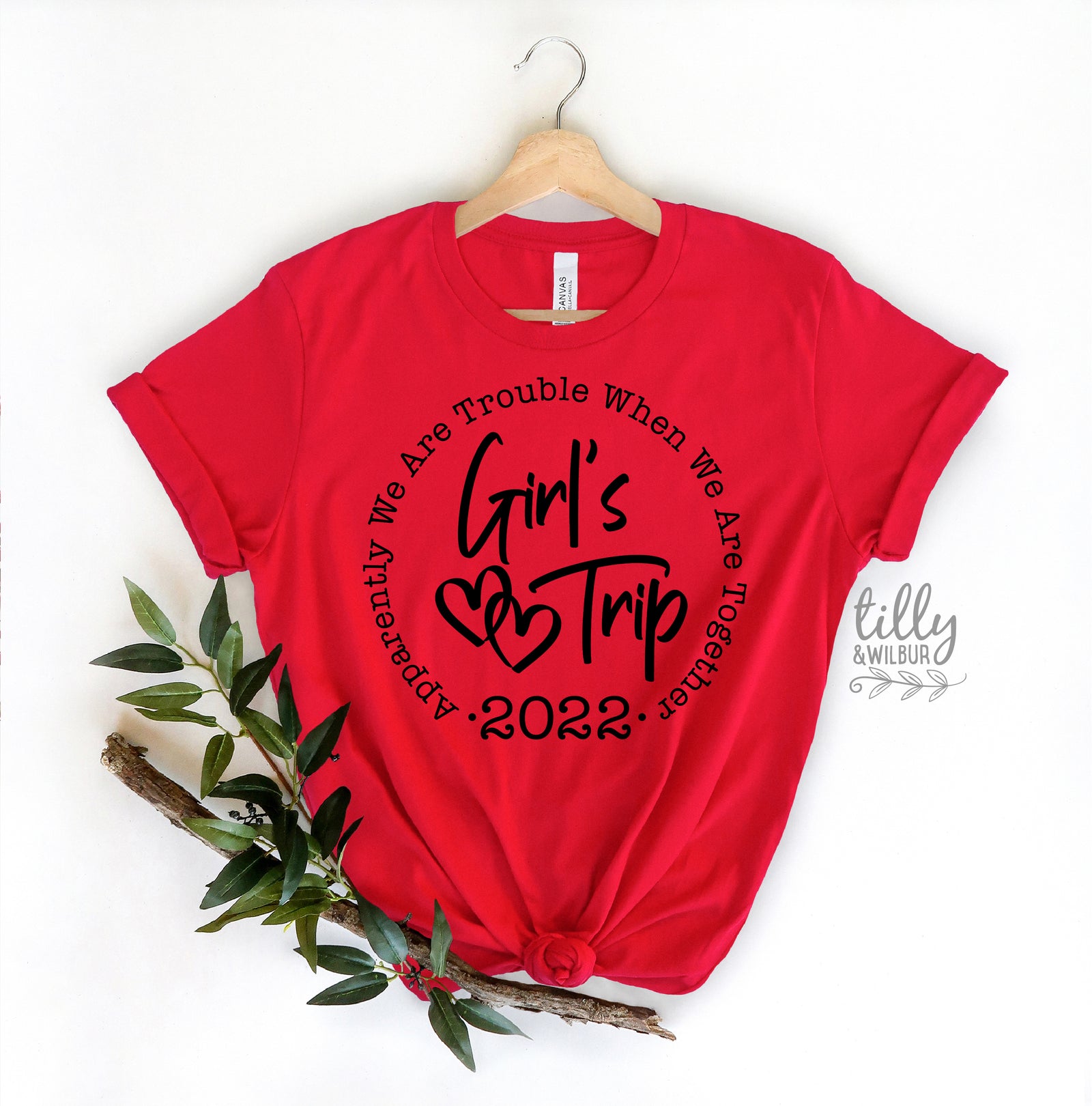 Girls Trip - Apparently We Are Trouble When We're Together With Custom year (MORE COLOURS & STYLES)
