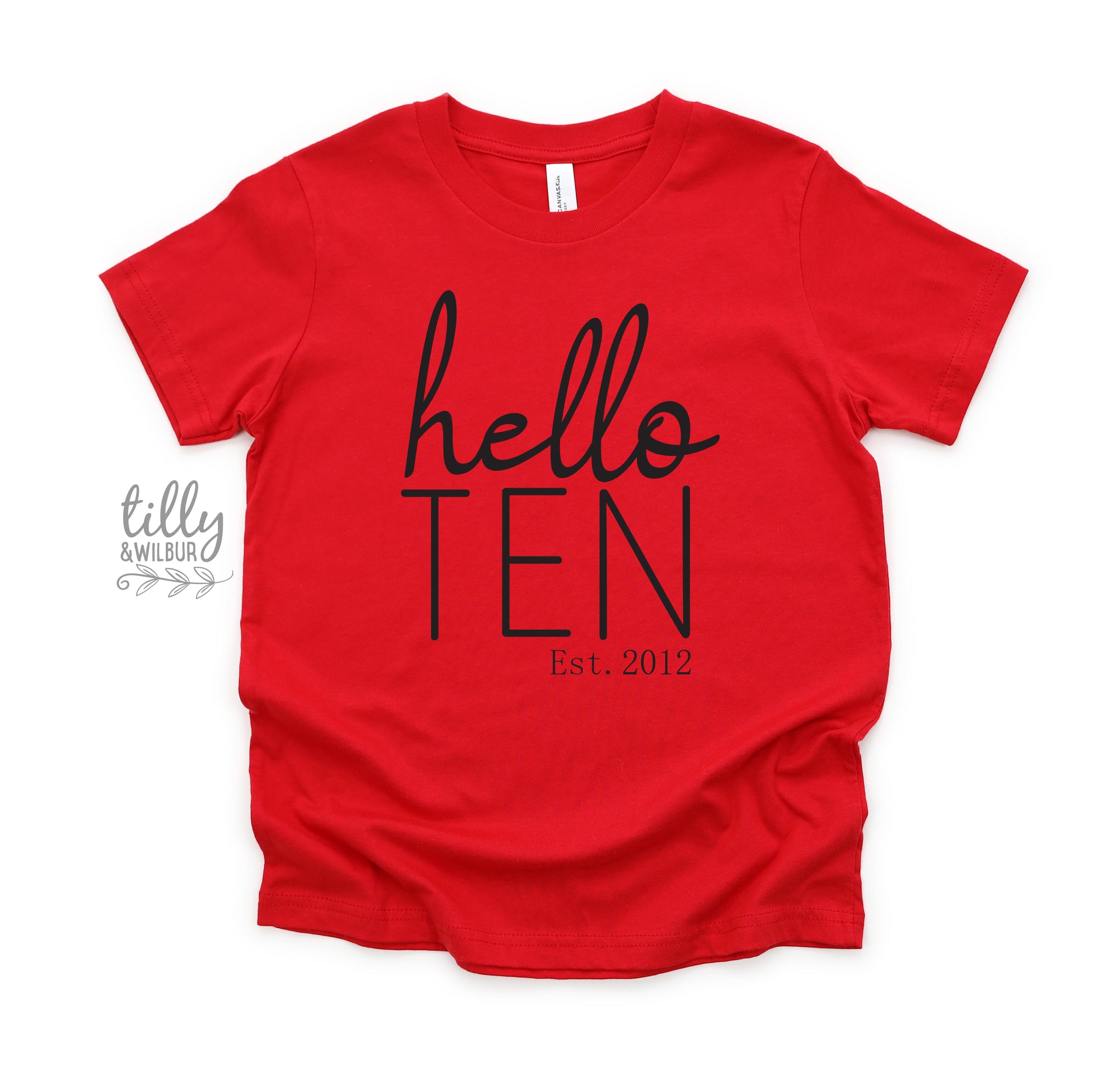 Hello Ten With Custom Est Year MORE SIZES & COLOURS)