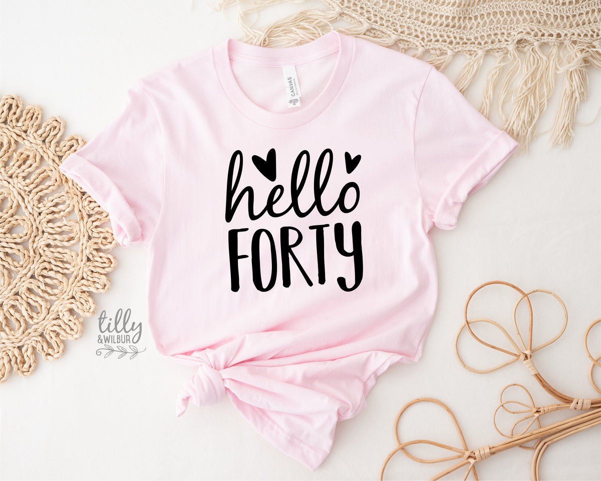 Hello Forty (MORE COLOURS &amp; STYLES)